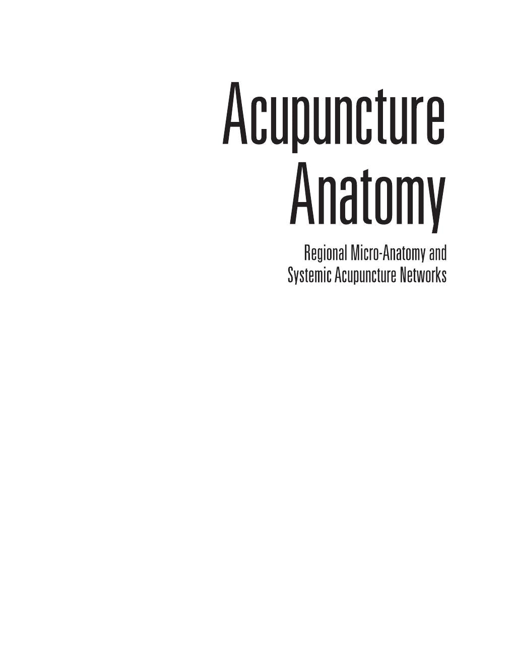 Look Inside page 2 - Acupuncture Anatomy: Regional Micro-Anatomy and Systemic Acupuncture Networks