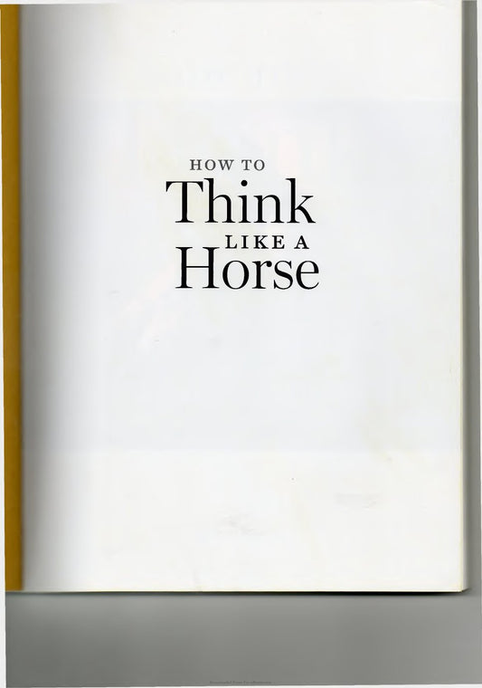 Look Inside page 2 - How To Think Like A Horse The Essential Handbook For Understanding Why Horses Do What They Do