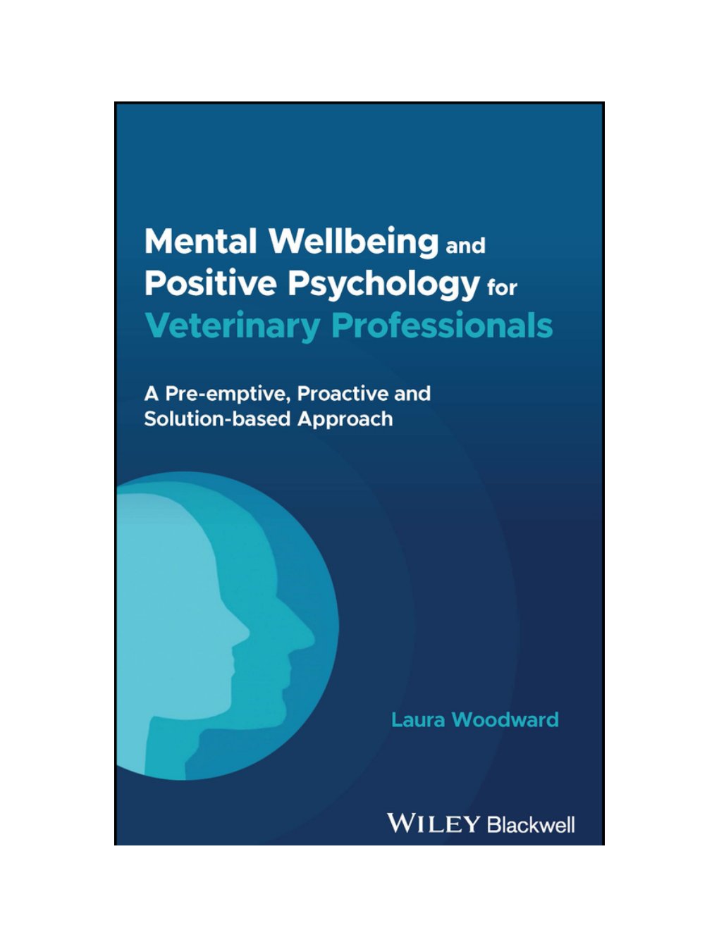 Look Inside page 2 - Mental Wellbeing And Positive Psychology For Veterinary Professionals A Pre Emptive Proactive And Solution Based Approach