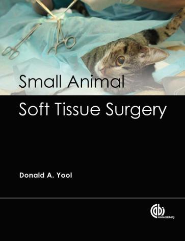 Small Animal Soft Tissue Surgery By Donald A Yool