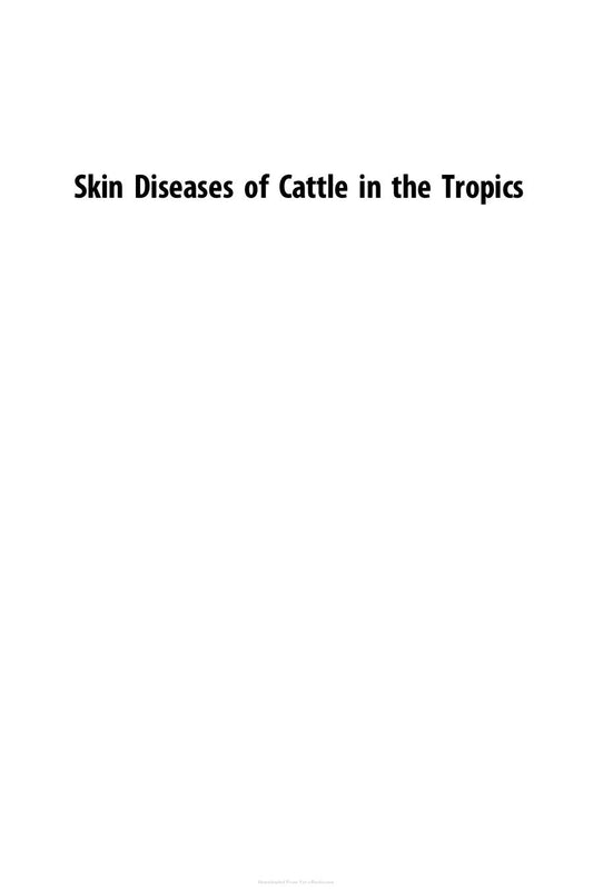 Skin Diseases Of Cattle In The Tropics A Guide To Diagnosis And Treatment