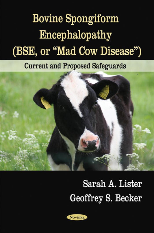 Bovine Spongiform Encephalopathy Bse Or Mad Cow Disease Current Proposed Safeguards