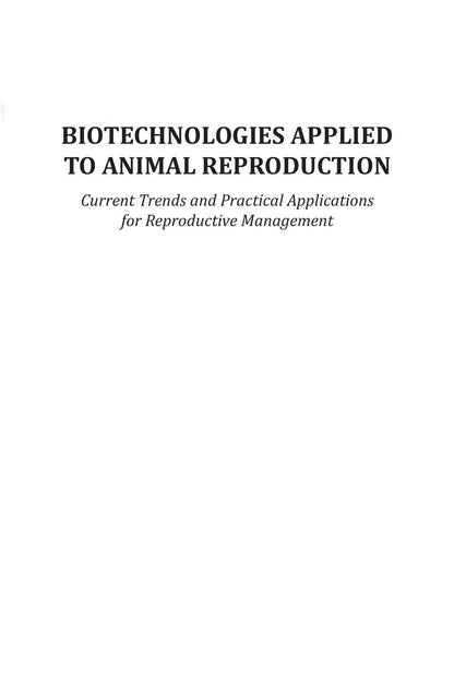 Biotechnologies Applied to Animal Reproduction Current Trends and Practical Applications for Reproductive Management