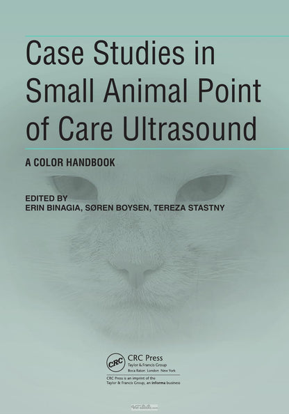 Case Studies in Small Animal Point of Care Ultrasound a Color Handbook