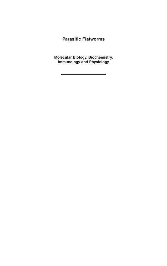 Look Inside sample page 2 - Parasitic Flatworms Molecular Biology Biochemistry Immunology And Physiology