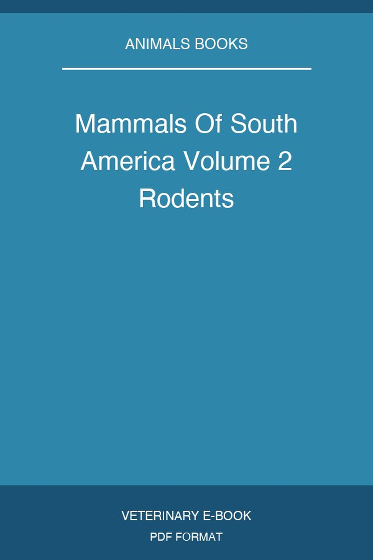 Mammals Of South America Volume 2 Rodents