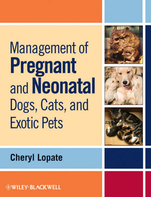 Management of Pregnant and Neonatal Dogs Cats and Exotic Pets