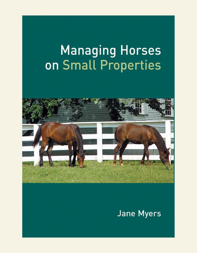 Managing Horses on Small Properties — verified publisher front cover