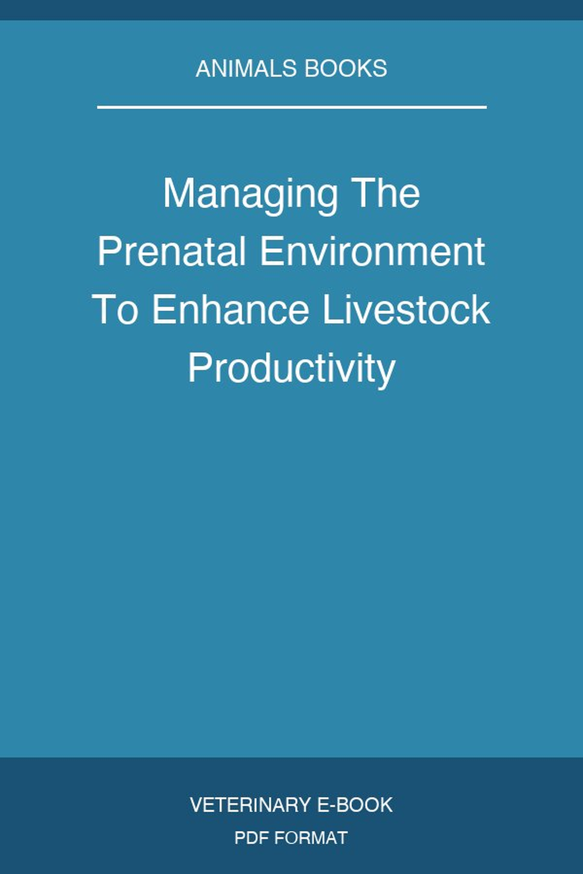 Managing The Prenatal Environment To Enhance Livestock Productivity
