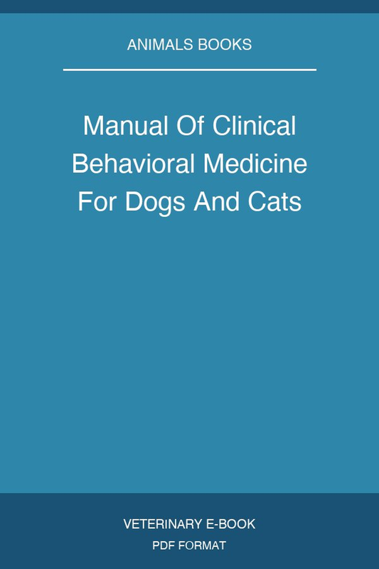 Manual Of Clinical Behavioral Medicine For Dogs And Cats