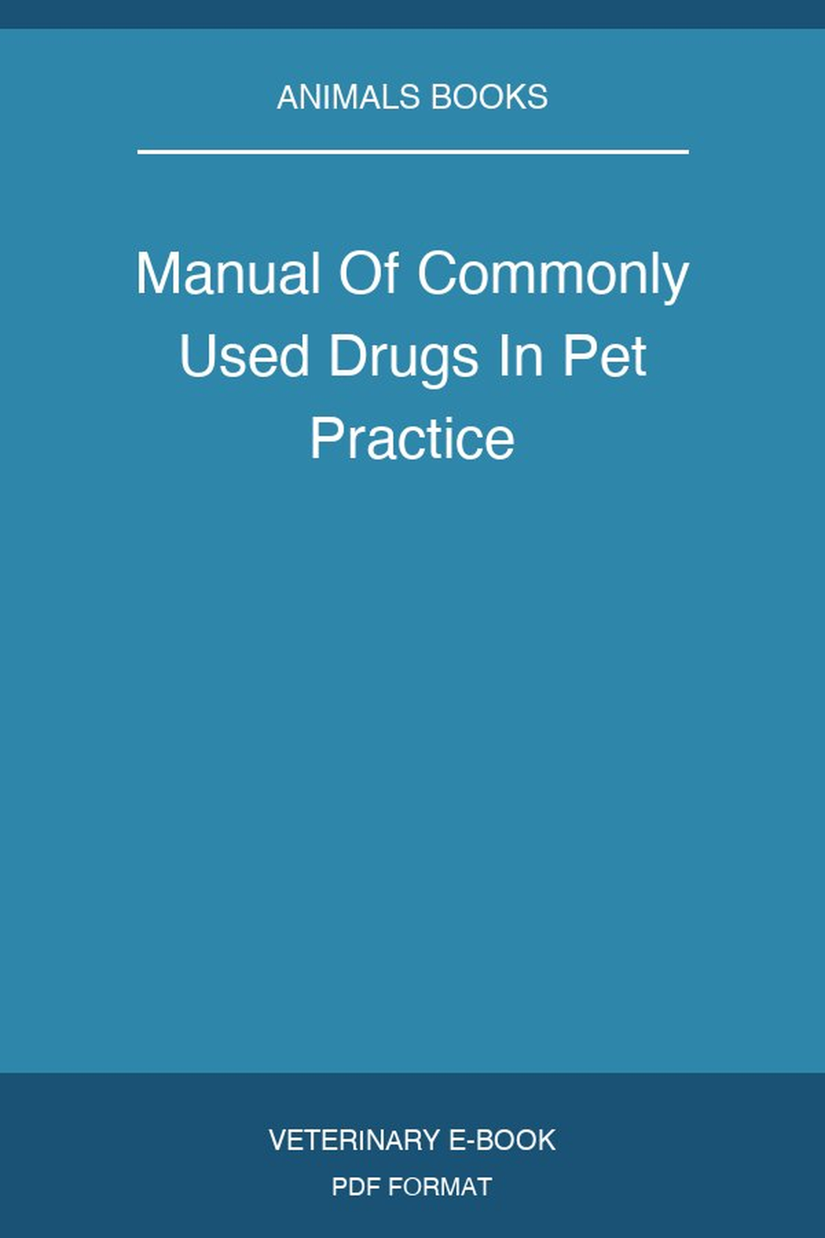 Manual Of Commonly Used Drugs In Pet Practice