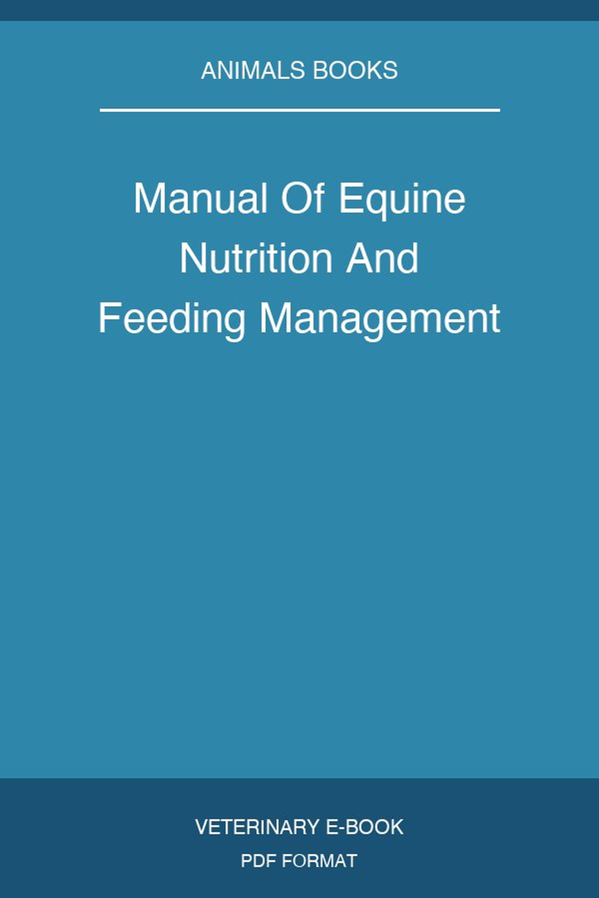 Manual Of Equine Nutrition And Feeding Management