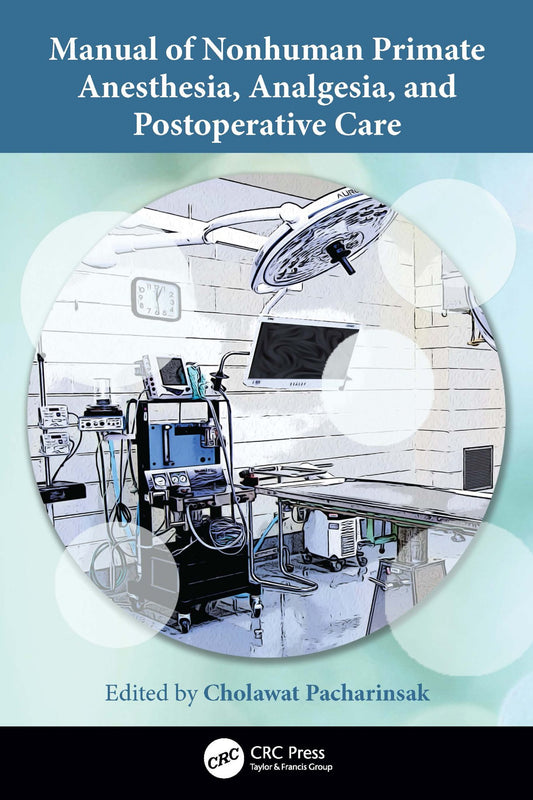 Manual Of Nonhuman Primate Anesthesia Analgesia And Postoperative Care