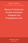 Manual Of Nonhuman Primate Anesthesia Analgesia And Postoperative Care