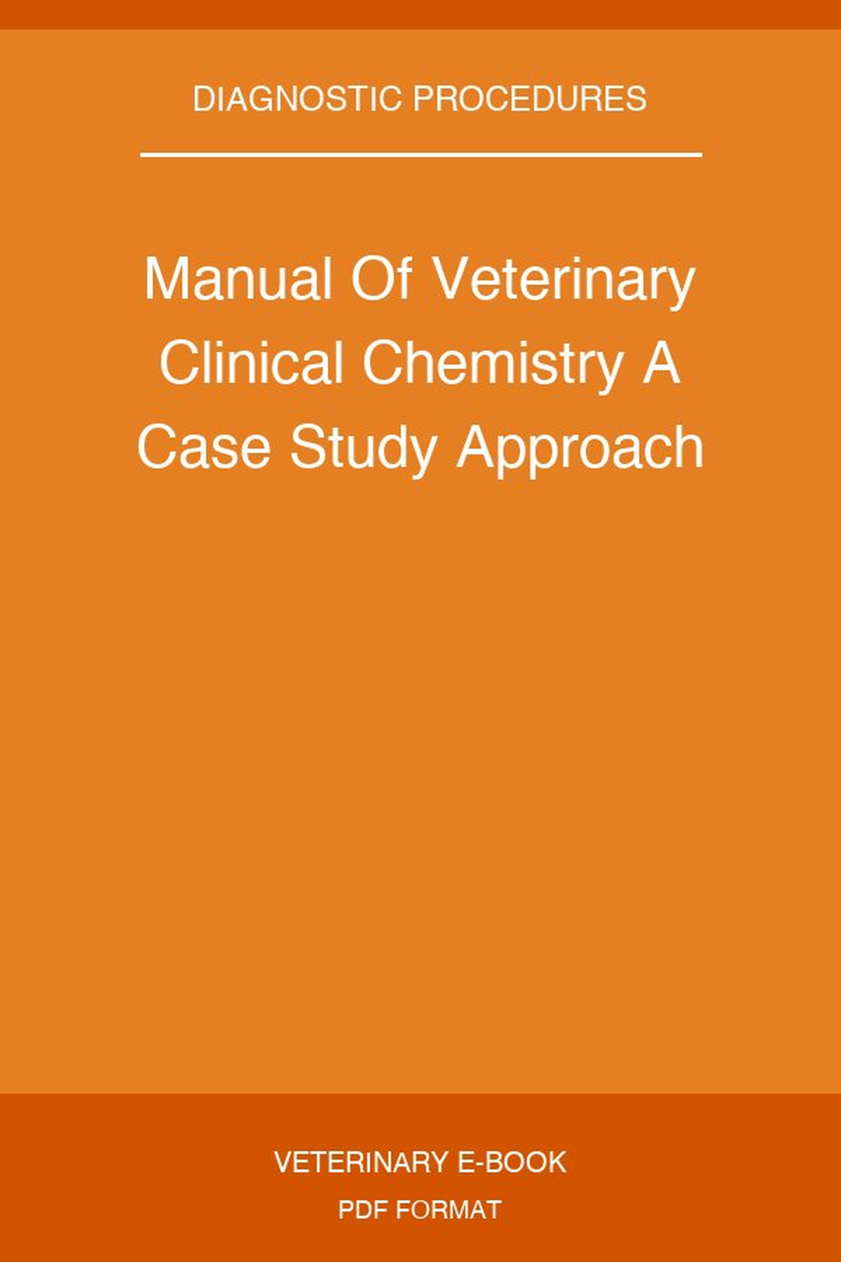 Manual Of Veterinary Clinical Chemistry A Case Study Approach