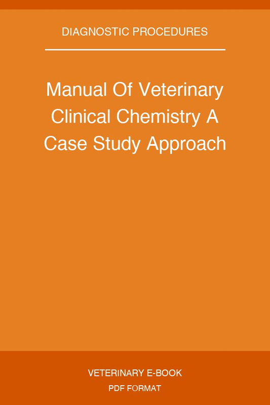 Manual Of Veterinary Clinical Chemistry A Case Study Approach