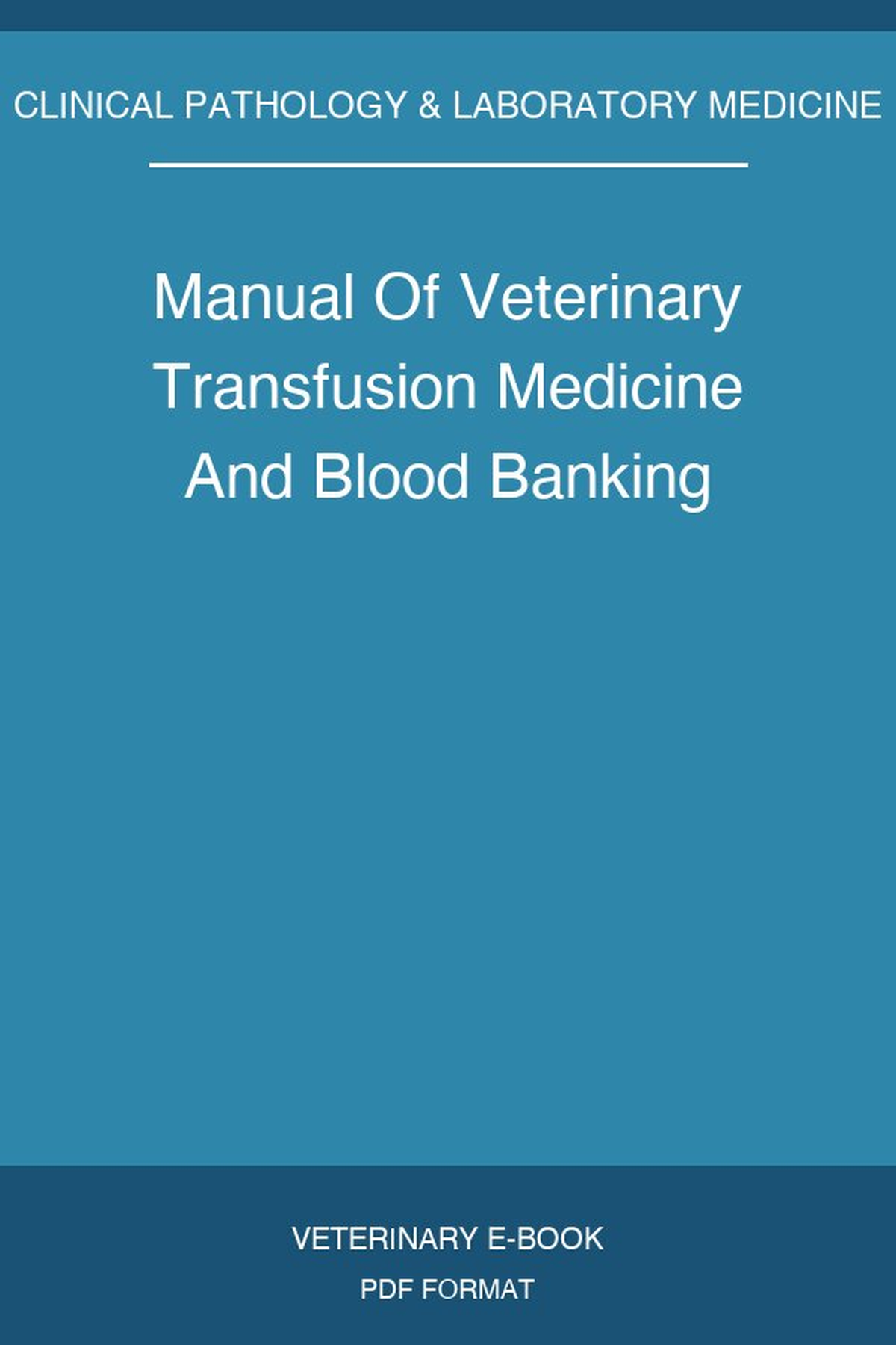 Manual Of Veterinary Transfusion Medicine And Blood Banking