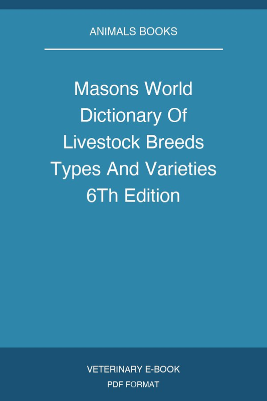 Masons World Dictionary Of Livestock Breeds Types And Varieties 6Th Edition