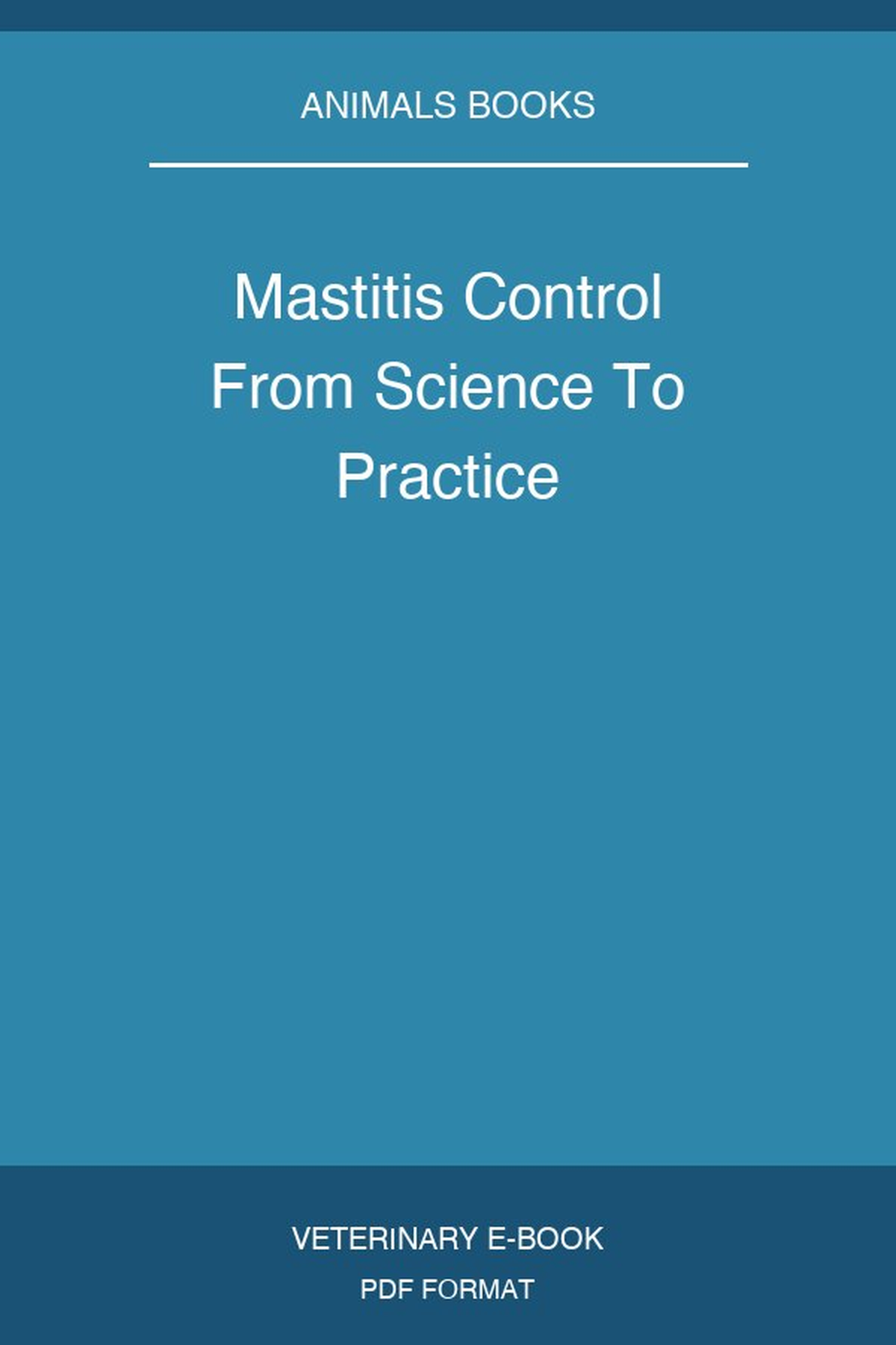 Mastitis Control From Science To Practice