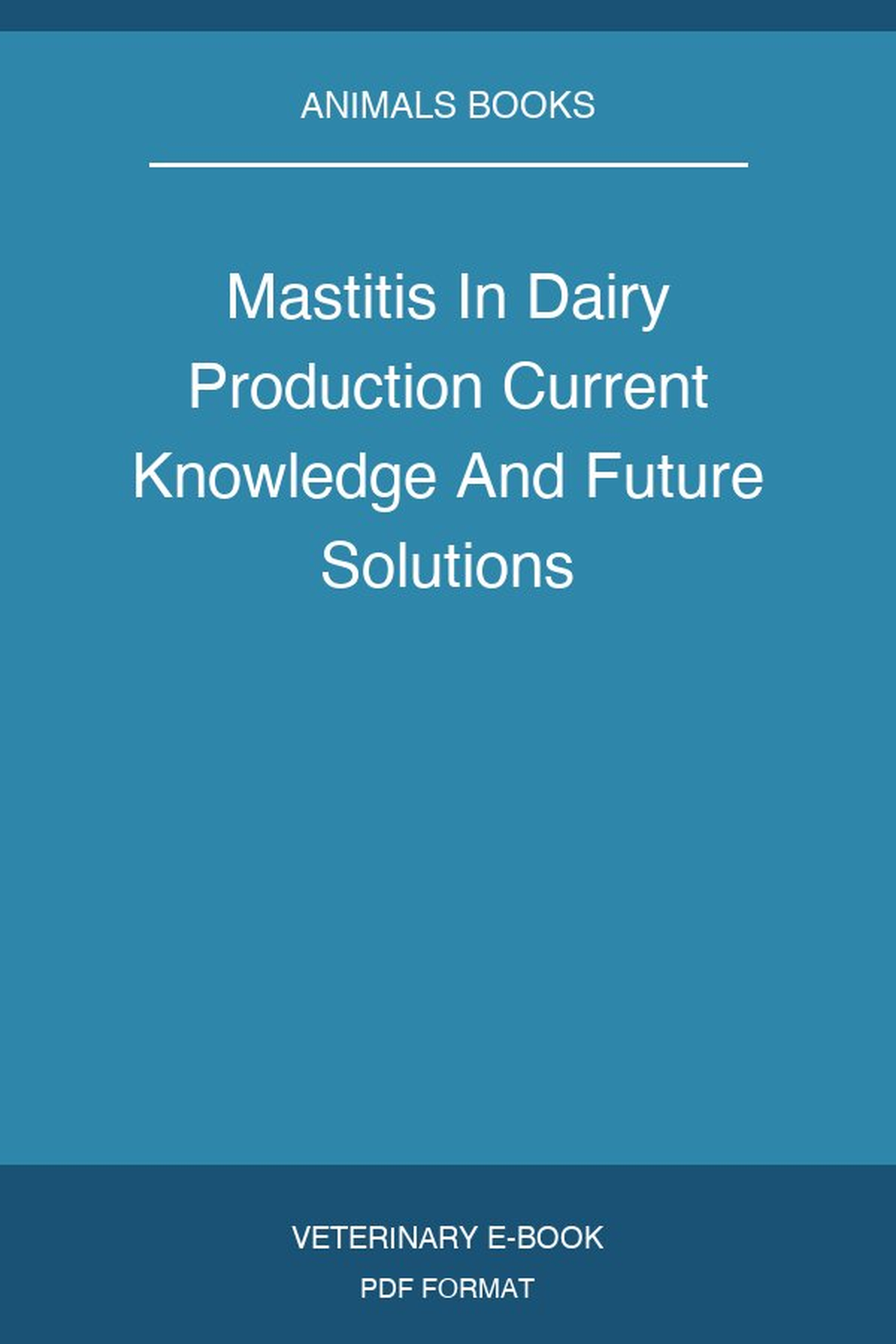 Mastitis In Dairy Production Current Knowledge And Future Solutions