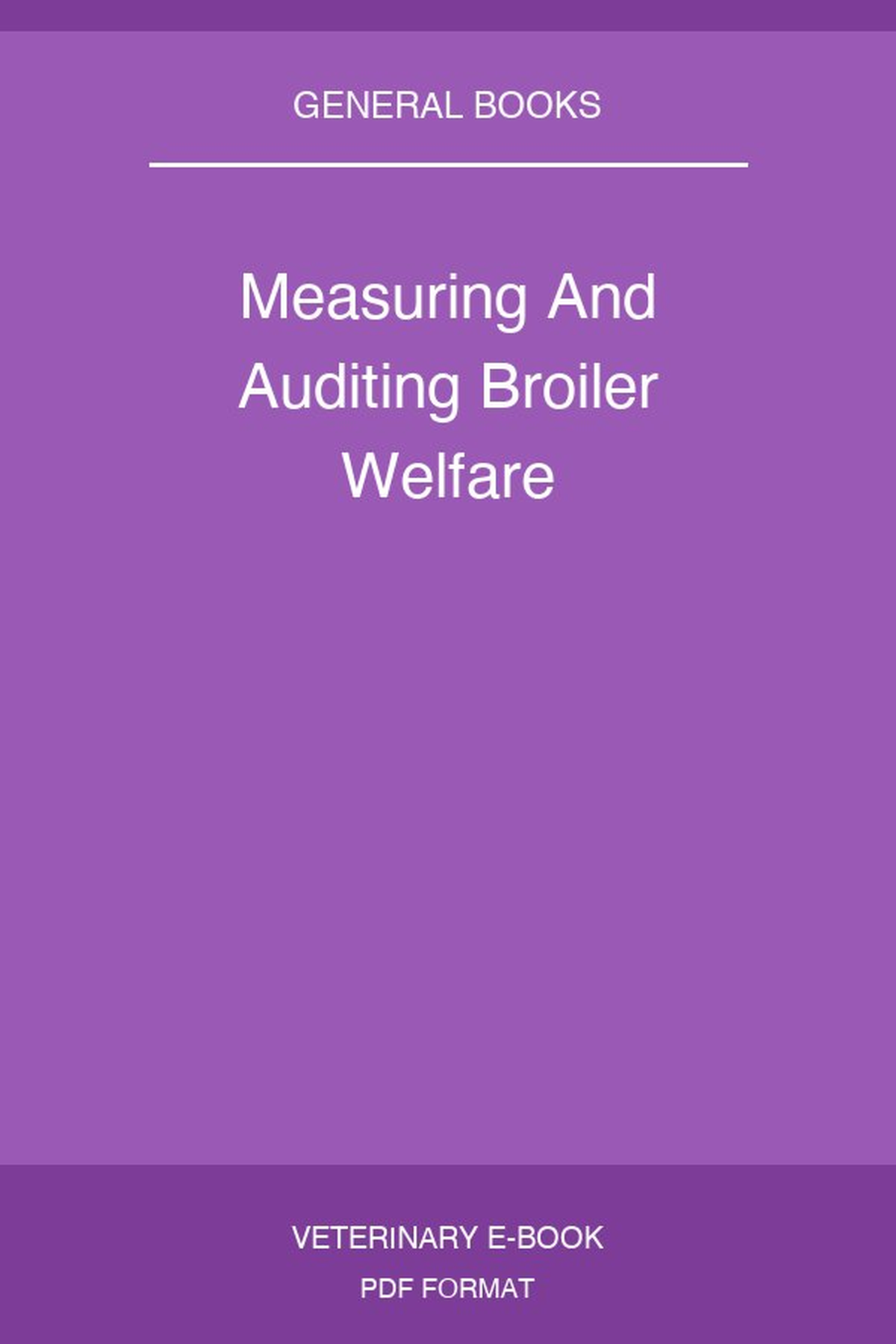 Measuring And Auditing Broiler Welfare