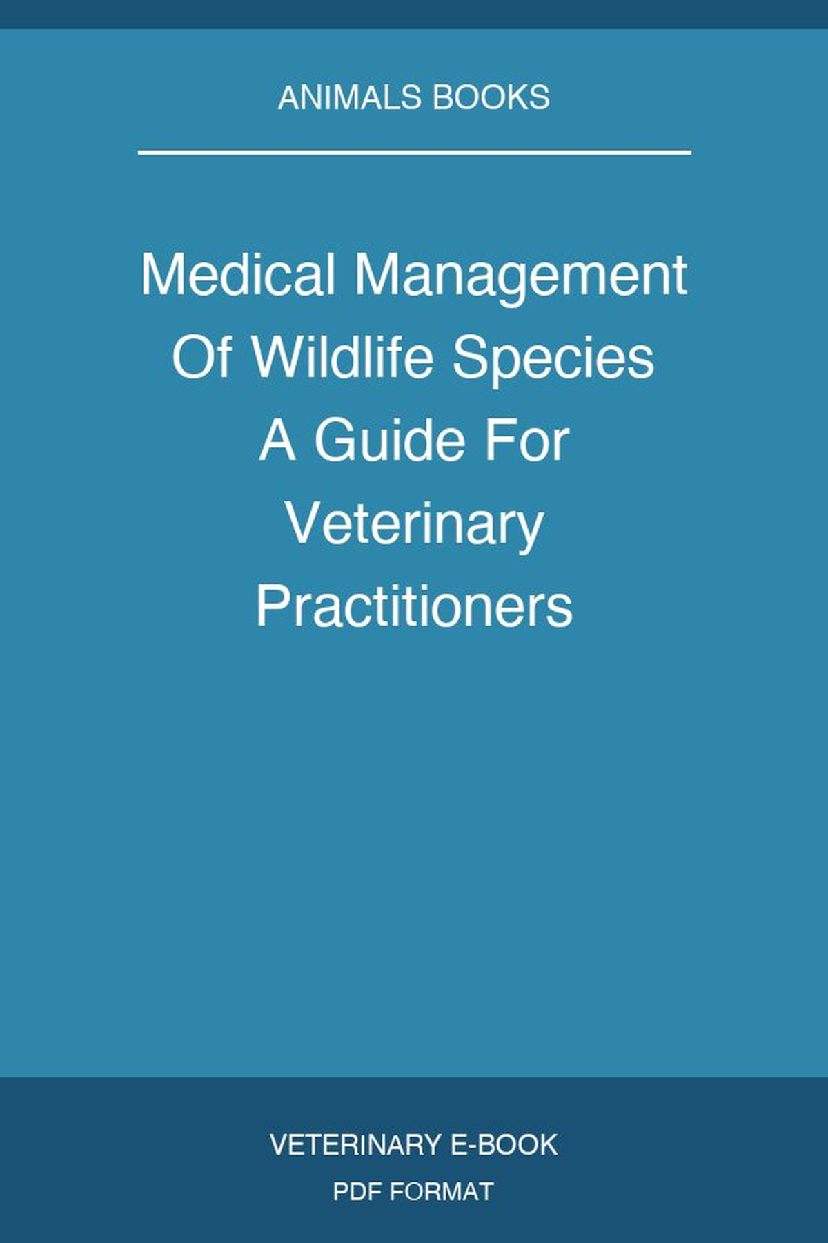 Medical Management Of Wildlife Species A Guide For Veterinary Practitioners