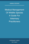 Medical Management Of Wildlife Species A Guide For Veterinary Practitioners