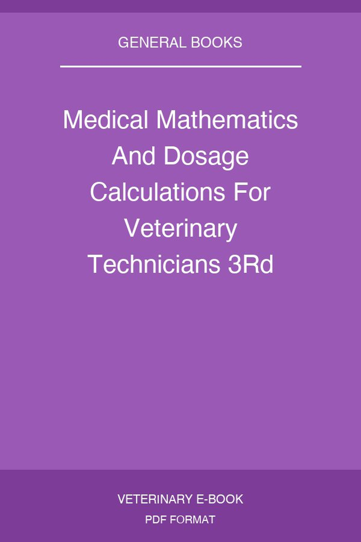 Medical Mathematics And Dosage Calculations For Veterinary Technicians 3Rd Edition