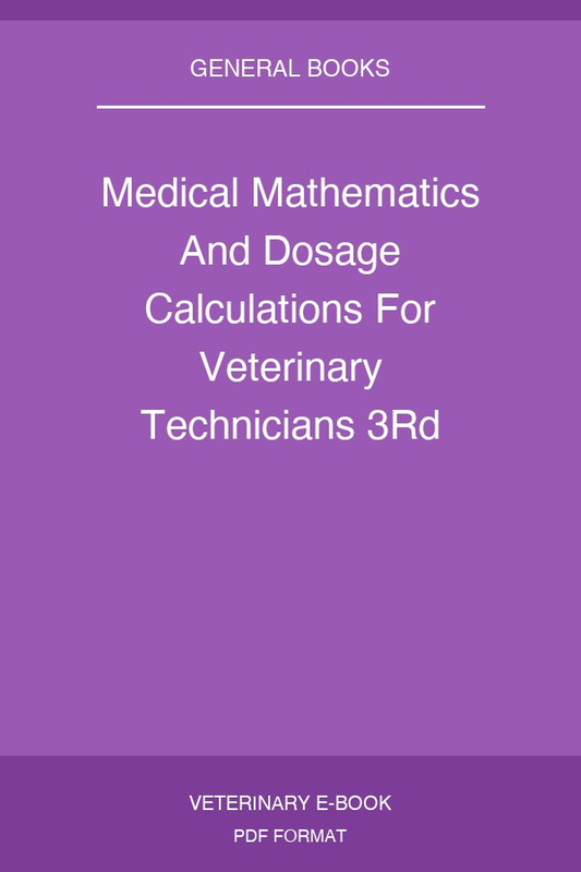 Medical Mathematics And Dosage Calculations For Veterinary Technicians 3Rd Edition