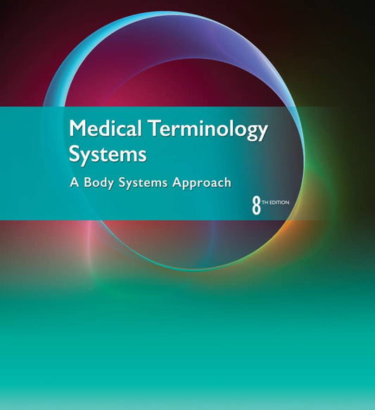 Medical Terminology Systems A Body Systems Approach 8Th Edition