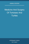 Medicine And Surgery Of Tortoises And Turtles