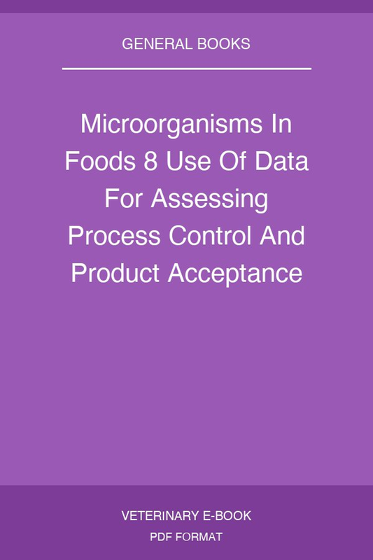 Microorganisms In Foods 8 Use Of Data For Assessing Process Control And Product Acceptance