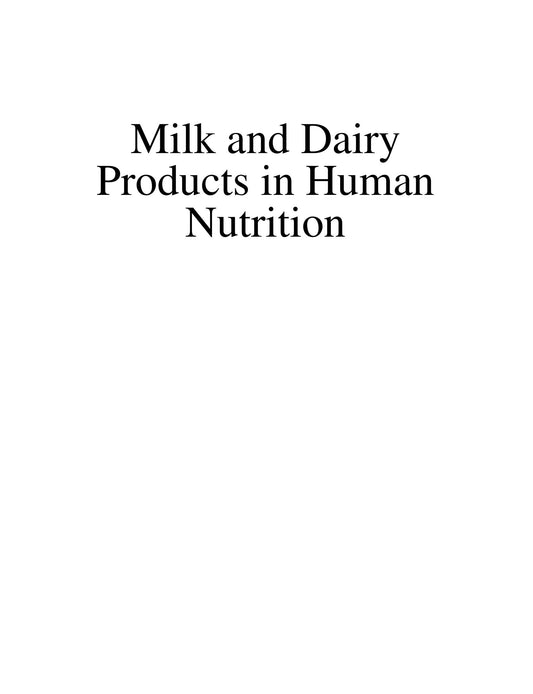 Milk And Dairy Products In Human Nutrition Production Composition And Health