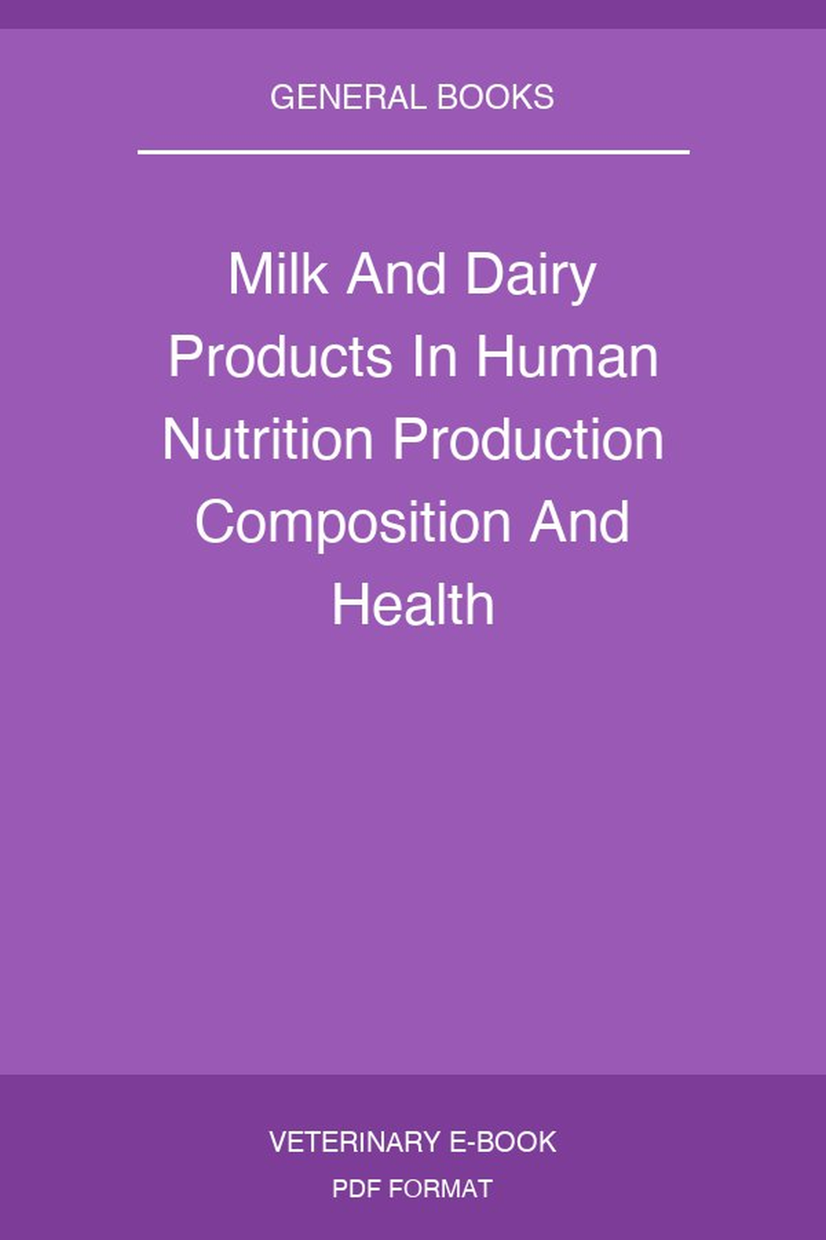 Milk And Dairy Products In Human Nutrition Production Composition And Health