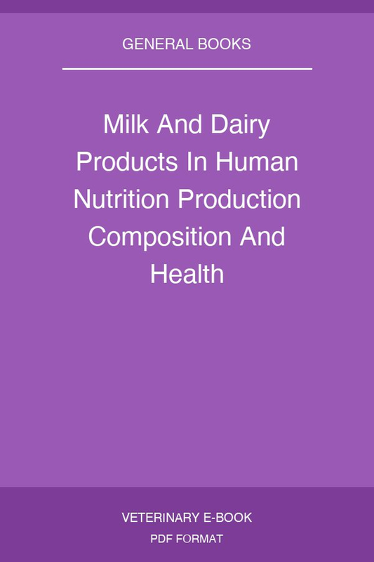 Milk And Dairy Products In Human Nutrition Production Composition And Health