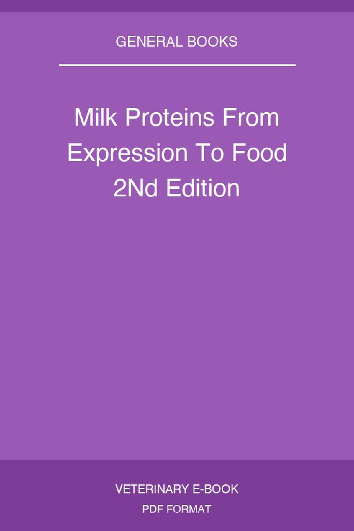 Milk Proteins From Expression To Food 2Nd Edition