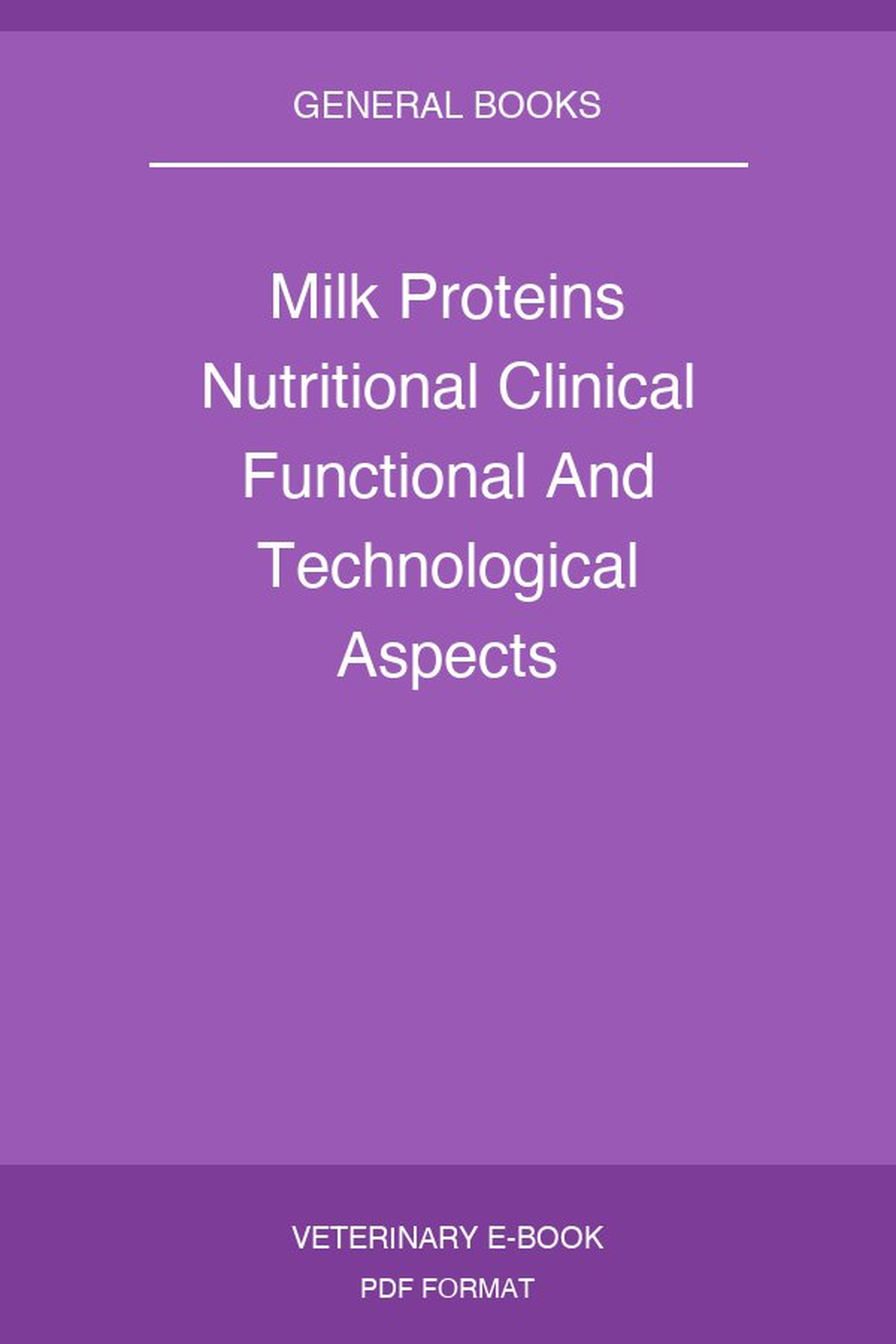 Milk Proteins Nutritional Clinical Functional And Technological Aspects