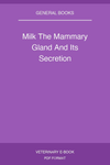 Milk The Mammary Gland And Its Secretion
