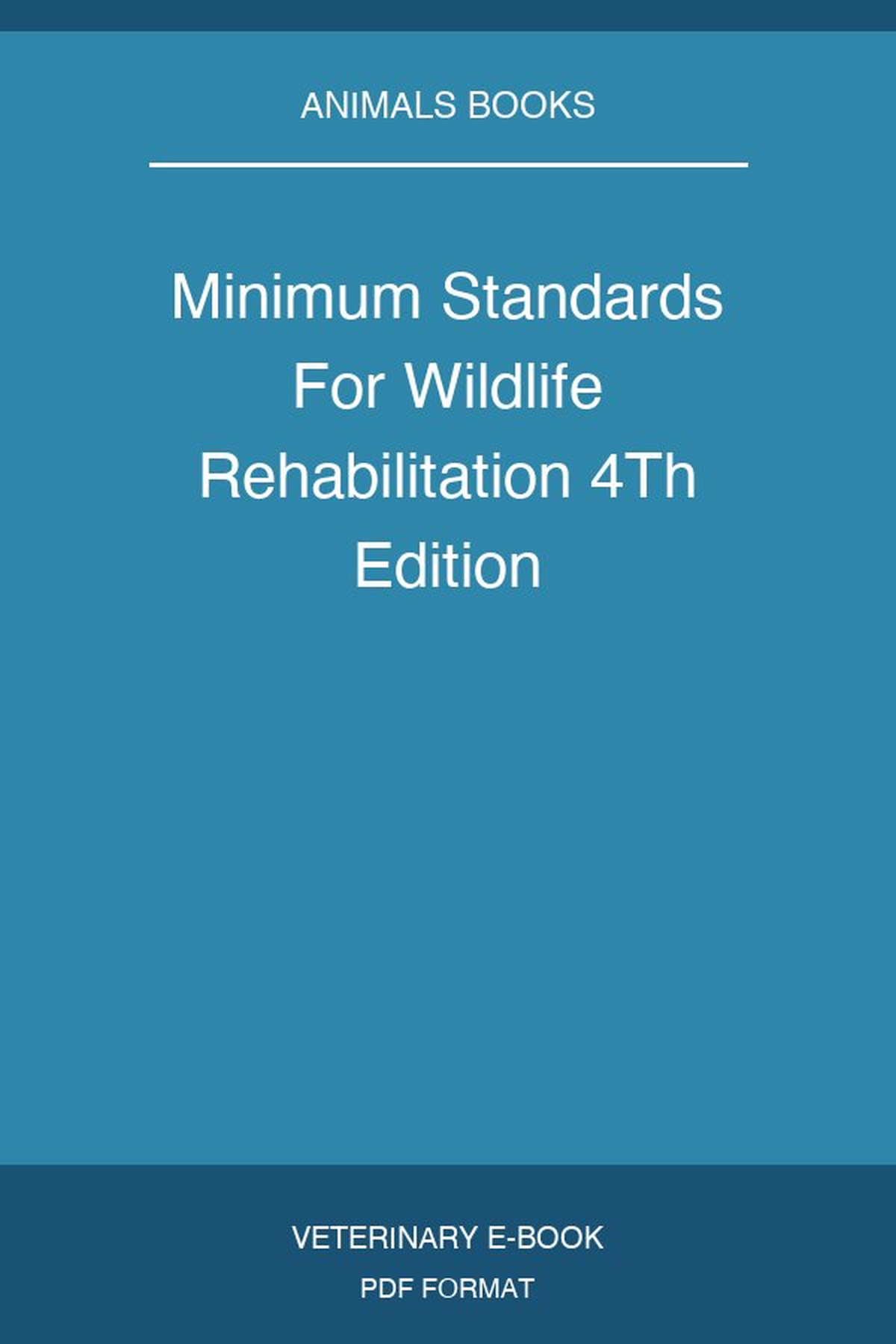 Minimum Standards For Wildlife Rehabilitation 4Th Edition