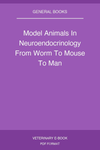 Model Animals In Neuroendocrinology From Worm To Mouse To Man