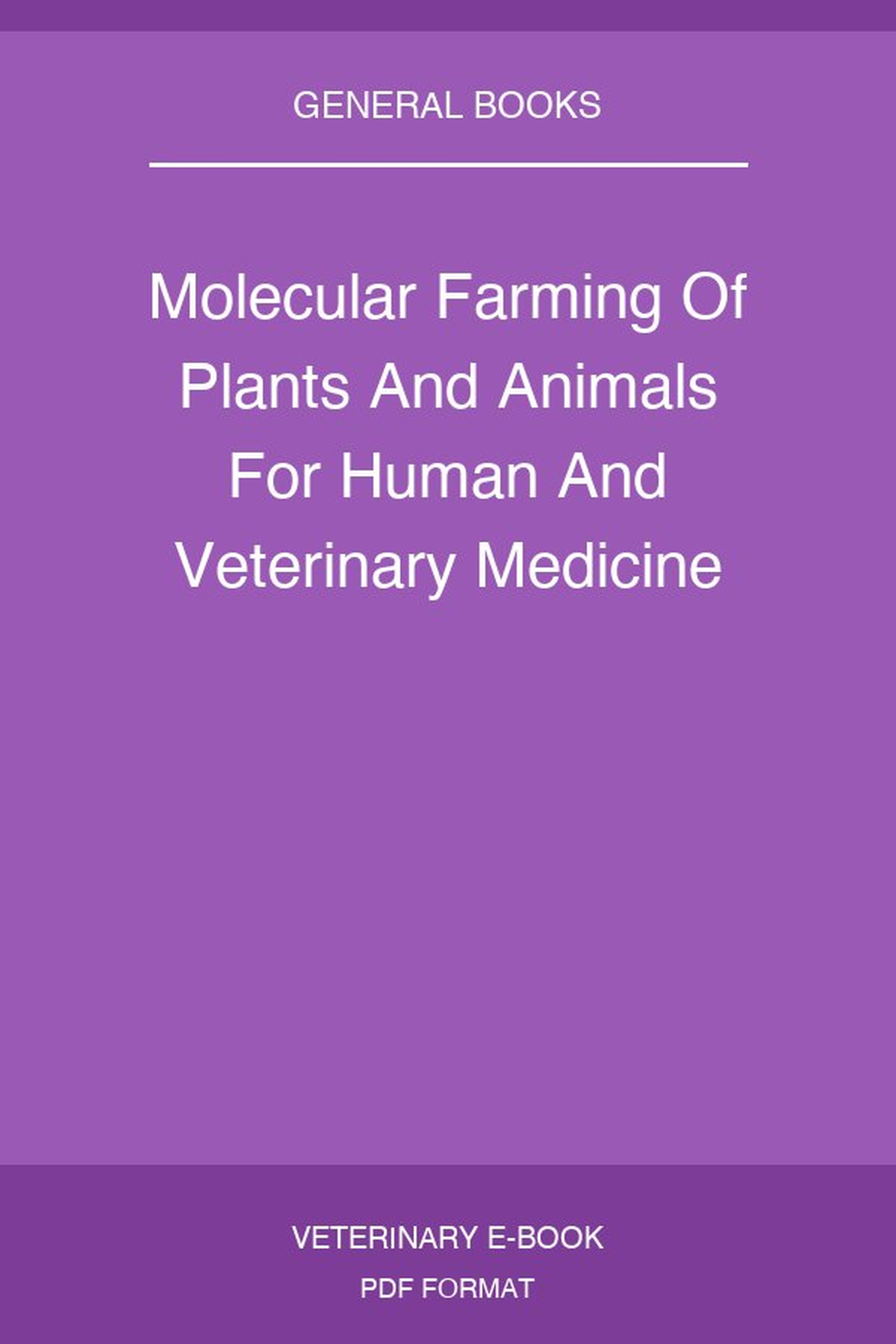 Molecular Farming Of Plants And Animals For Human And Veterinary Medicine