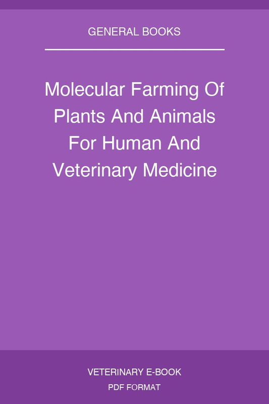 Molecular Farming Of Plants And Animals For Human And Veterinary Medicine