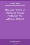 Molecular Farming Of Plants And Animals For Human And Veterinary Medicine
