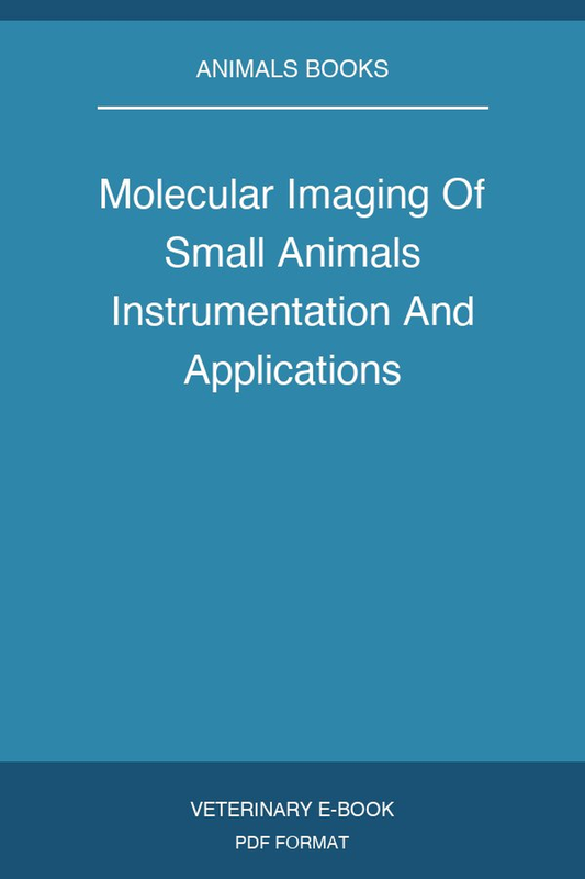 Molecular Imaging Of Small Animals Instrumentation And Applications