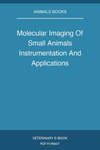 Molecular Imaging Of Small Animals Instrumentation And Applications