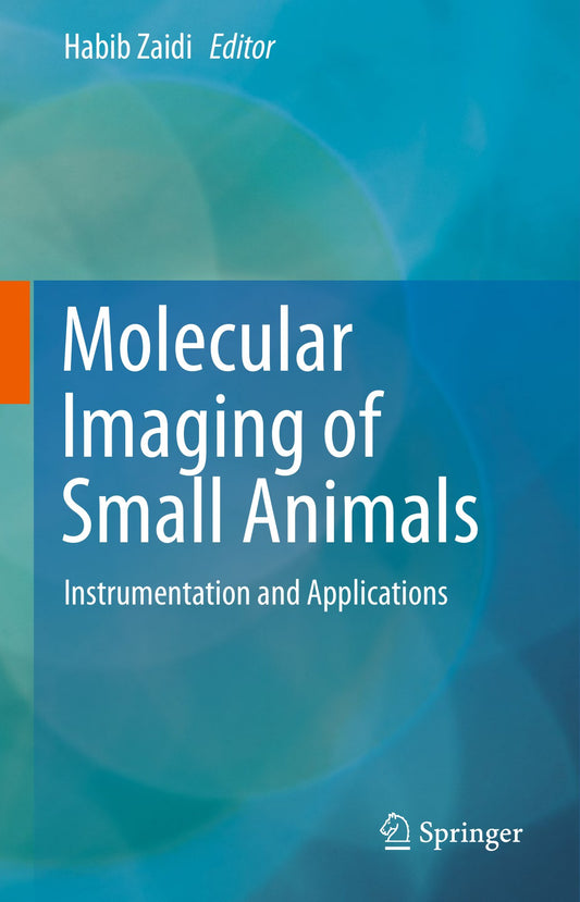 Molecular Imaging Of Small Animals Instrumentation And Applications
