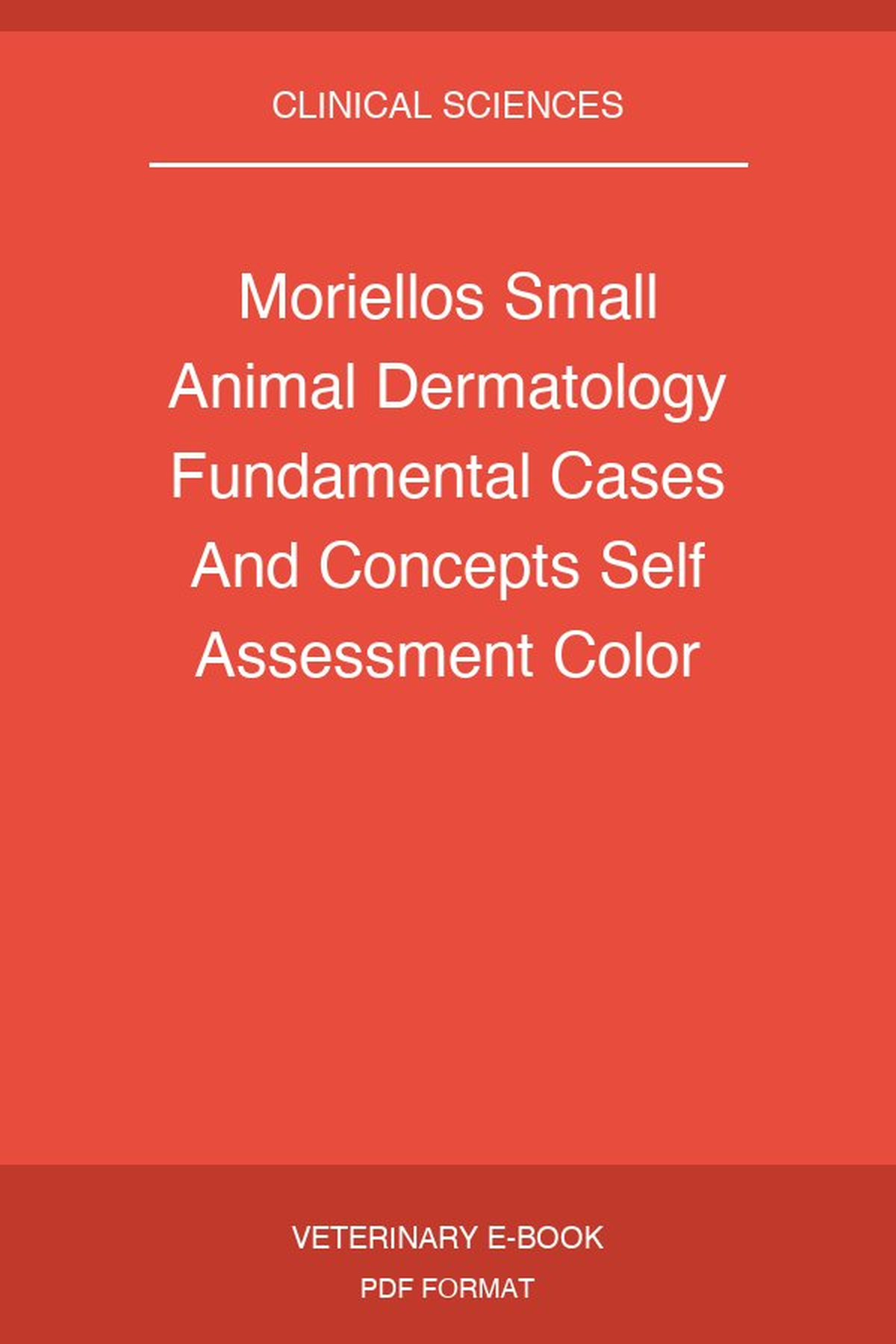 Moriellos Small Animal Dermatology Fundamental Cases And Concepts Self Assessment Color Review 2nd Edition