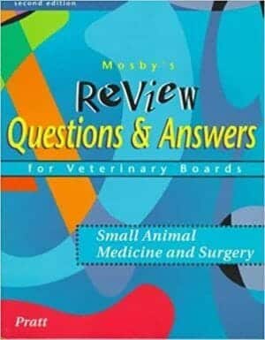 Mosbys Review Questions and Answers For Veterinary Boards, Small Animal Medicine and Surgery, 2nd Ed