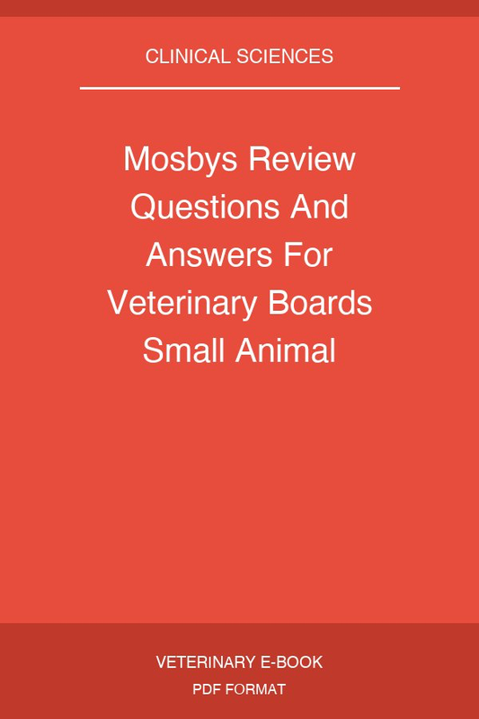Mosbys Review Questions And Answers For Veterinary Boards Small Animal Medicine And Surgery 2Nd Edition