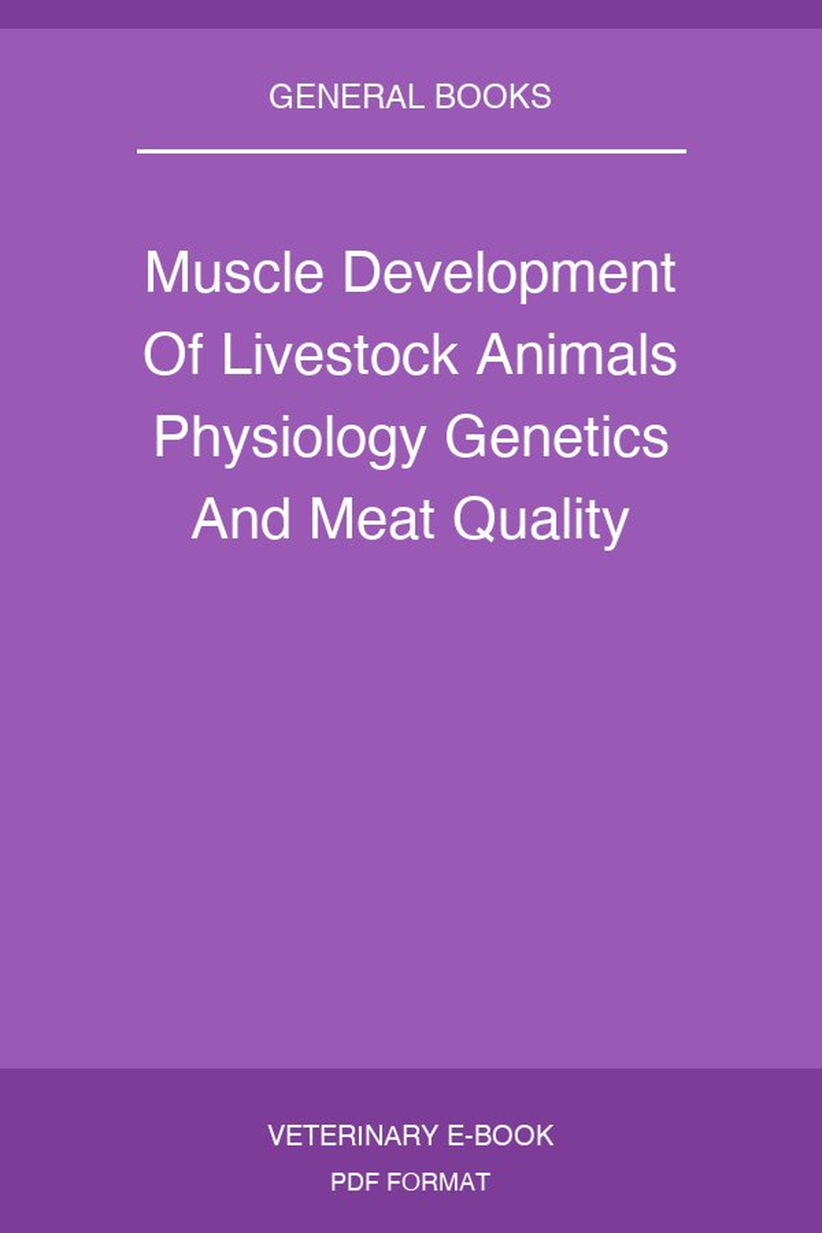 Muscle Development Of Livestock Animals Physiology Genetics And Meat Quality